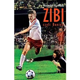 „Zibi”. Biografia Zbigniewa Bońka (e-book)