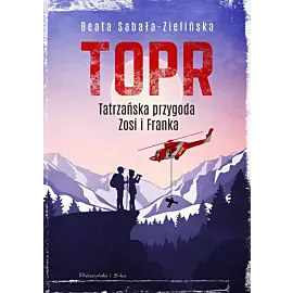 TOPR. Tatrzańska przygoda Zosi i Franka