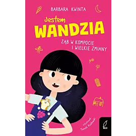 Jestem Wandzia. Ząb w kompocie i wielkie zmiany