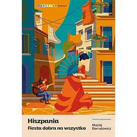 Hiszpania. Fiesta dobra na wszystko