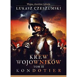 Krew wojowników. Tom 3 Kondotier / CL Media