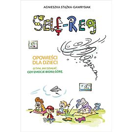 Self-reg opowieści dla dzieci o tym jak działać gdy emocje biorą górę