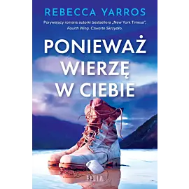 Ponieważ wierzę w ciebie