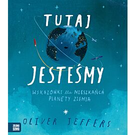 Tutaj jesteśmy. Wskazówki dla mieszkańca planety Ziemia