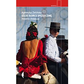 Gdzie słońce spędza zimę. Historie z Andaluzji