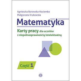 Matematyka część 1 karty pracy dla uczniów z niepełnosprawnością intelektualną