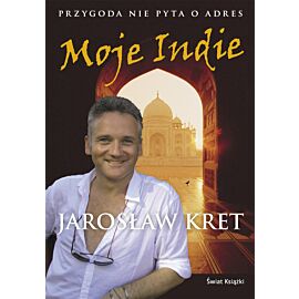 Moje Indie. Przygoda nie pyta o adres