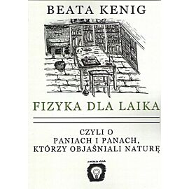 Fizyka dla laika czyli o paniach i panach, którzy objaśniali naturę