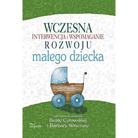 Wczesna interwencja i wspomaganie rozwoju małego dziecka