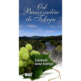 Szlakiem wina białego od bieszczadów do tokaju