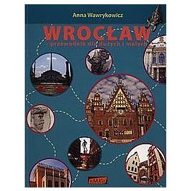 Wrocław Przewodnik dla dużych i małych