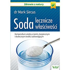 Soda – lecznicze właściwości. Kompendium wiedzy o tanim, bezpiecznym i skutecznym środku uzdrawiającym wyd. 2020