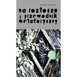 Na Roztoczu. Przewodnik metaforyczny