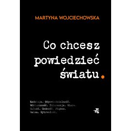 Co chcesz powiedzieć światu.