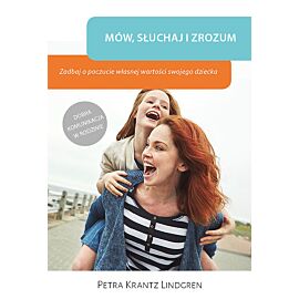 Mów słuchaj i zrozum Zadbaj o poczucie własnej wartości swojego dziecka