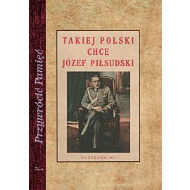 Takiej Polski chce Józef Piłsudski