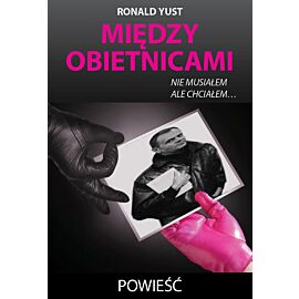 Między obietnicami nie musiałem ale chciałem
