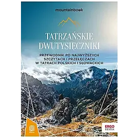 Tatrzańskie dwutysięczniki. Przewodnik po najwyższych szczytach i przełęczach w tatrach polskich i słowackich. Mountainbook wyd. 2