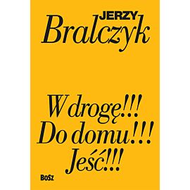 Jeść!!!, W drogę!!!, Do domu!!!
