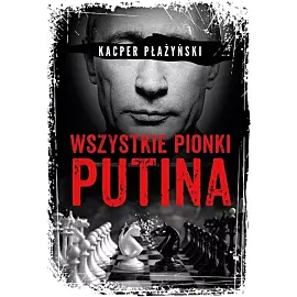 Wszystkie pionki Putina. Rosyjski lobbing