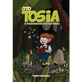 Oto Tosia - 01 - W poszukiwaniu Pietrostwora