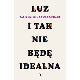 Luz. I tak nie będę idealna
