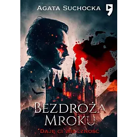 Bezdroża mroku. Daję ci wieczność. Tom 4