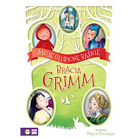Moje ulubione baśnie. Bracia Grimm