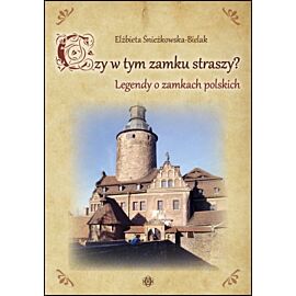 Czy w tym zamku straszy? Legendy o zamkach polskich