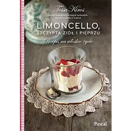 Limoncello, szczypta ziół i pieprzu. Przepis na włoskie życie