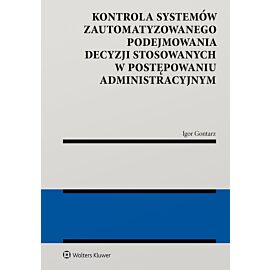 Kontrola systemów zautomatyzowanego podejmowania decyzji w postępowaniu administracyjnym