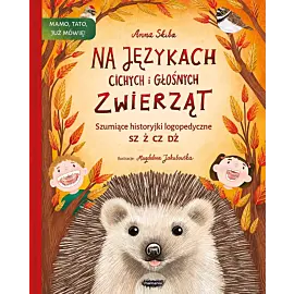 Na językach cichych i głośnych zwierząt. Szumiące historyjki logopedyczne