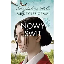 Nowy świt. Między jeziorami. Tom 3