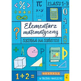 Szkoła na szóstkę. Elementarz matematyczny