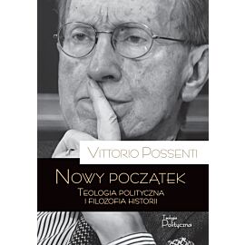 Nowy początek. Teologia polityczna i filozofia historii