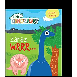 Moje Dinozaury. Zaraz wrrr…