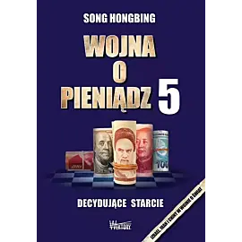 Wojna o pieniądz 5 Decydujące starcie