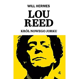 Lou Reed. Król Nowego Jorku