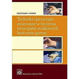 Techniki operacyjne stosowane w leczeniu neuropatii uciskowych kończyny górnej