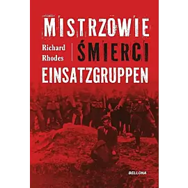 Mistrzowie śmierci. Einsatzgruppen