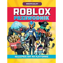 Roblox. Przewodnik. Najlepsze gry na platformie