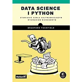 Data science i Python Stawianie czoła najtrudniejszym wyzwaniom biznesowym