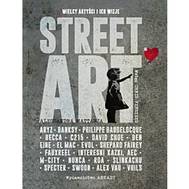 Street Art. Wielcy artyści i ich wizje