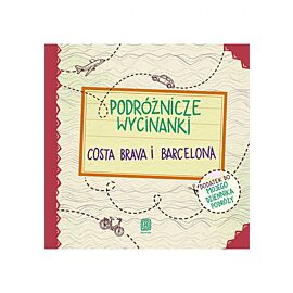 Podróżnicze wycinanki. Costa Brava i Barcelona. Wydanie 1 (e-book)