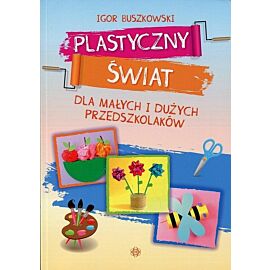 Plastyczny świat dla małych i dużych przedszkolaków