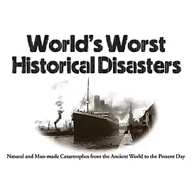 Worst Historical Disasters