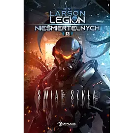 Świat szkła. Legion nieśmiertelnych. Tom 13