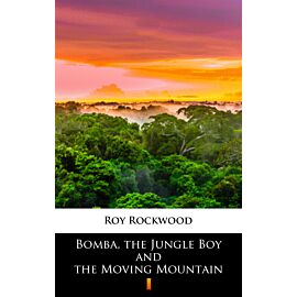 Bomba, the Jungle Boy and the Moving Mountain (e-book)