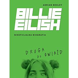 Billie Eilish. Droga do gwiazd. Nieoficjalna biografia