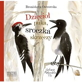 Dzięcioł puka, sroczka skrzeczy